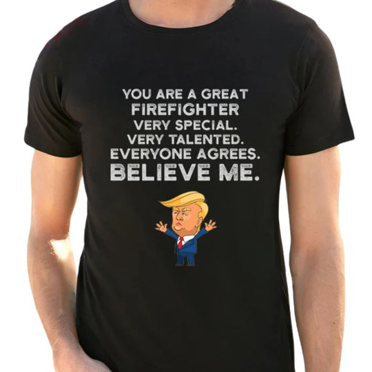 Donald Trump T-shirt - You Are A Great Firefighter