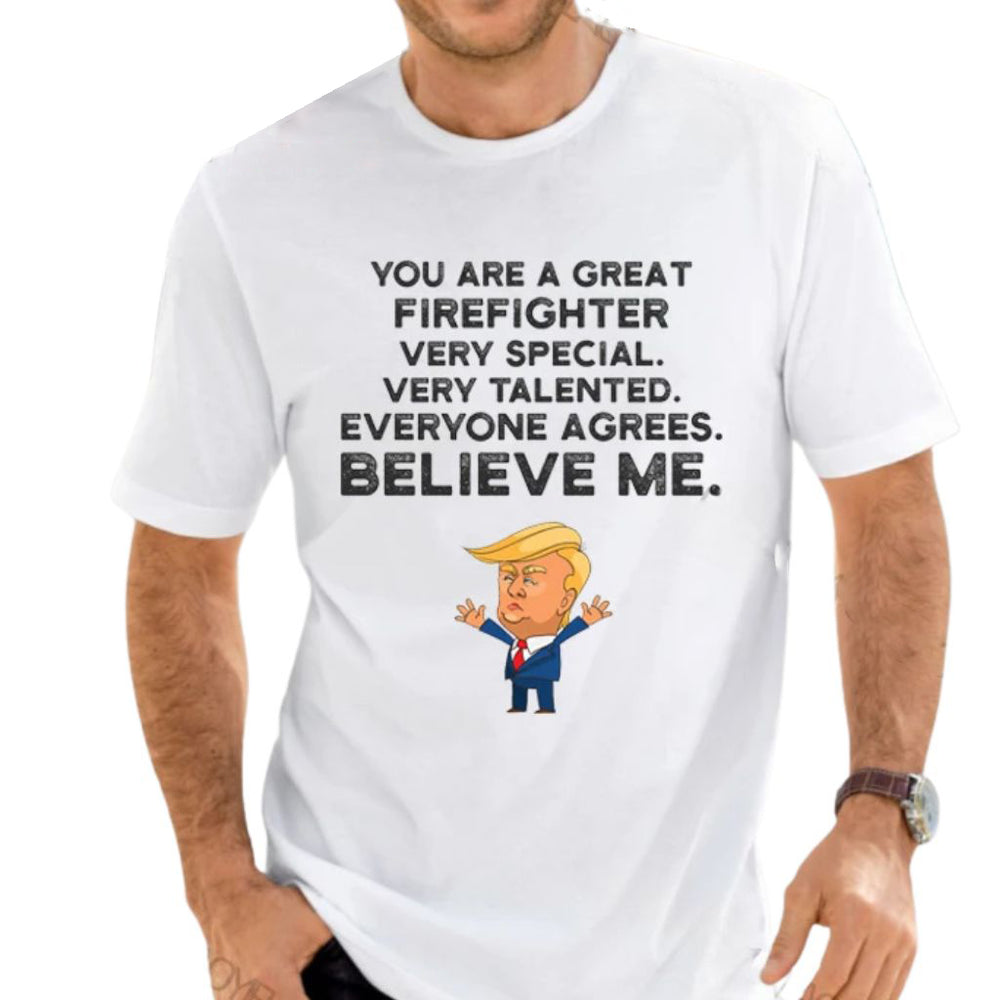 Donald Trump T-shirt - You Are A Great Firefighter